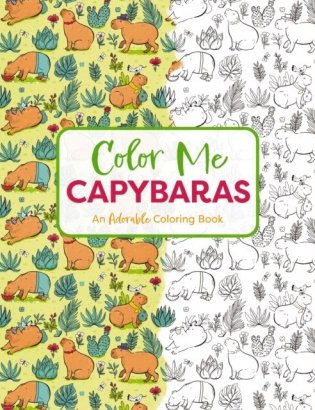 Color Me Capybaras. An Adorable Coloring Book фото книги