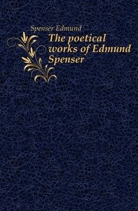 The poetical works of Edmund Spenser фото книги
