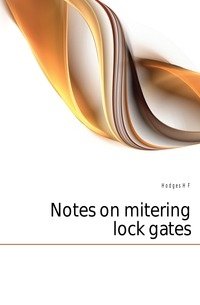 Notes on mitering lock gates фото книги