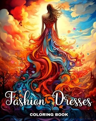 Fashion Dresses Coloring Book: Dress Coloring Sheets for Adults and Teens фото книги