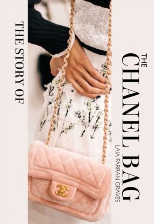 The Story of the Chanel Bag: Timeless. Elegant. Iconic. фото книги