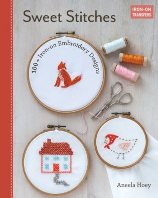 Sweet Stitches: 100+ Iron-On Embroidery Designs фото книги