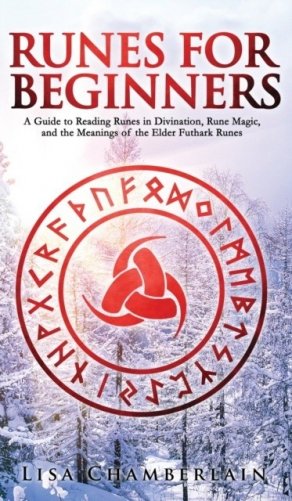 Runes for Beginners: A Guide to Reading Runes in Divination, Rune Magic, and the Meaning of the Elder Futhark Runes фото книги