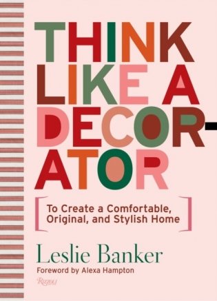 Think Like A Decorator: To Create a Comfortable, Original, and Stylish Home фото книги
