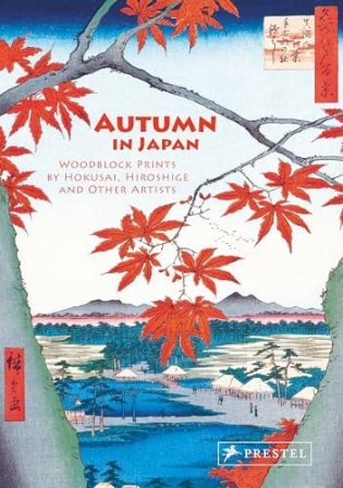 Autumn in Japan: Woodblock Prints by Hokusai, Hiroshige and Other Artists фото книги