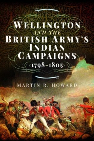 Wellington and the British Army`s Indian Campaigns 1798 - 1805 фото книги