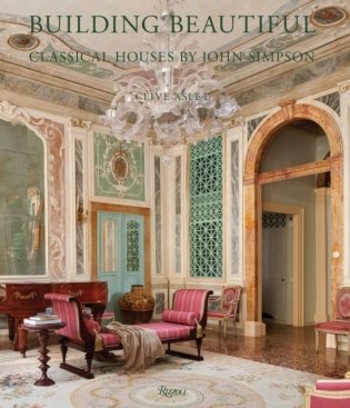 Building Beautiful: Classical Houses by John Simpson фото книги
