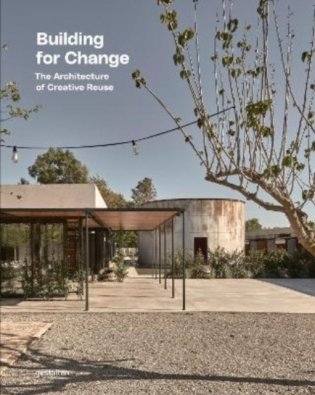 Building for Change: The Architecture of Creative Reuse фото книги