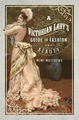 Victorian Lady&apos;s Guide to Fashion and Beauty фото книги