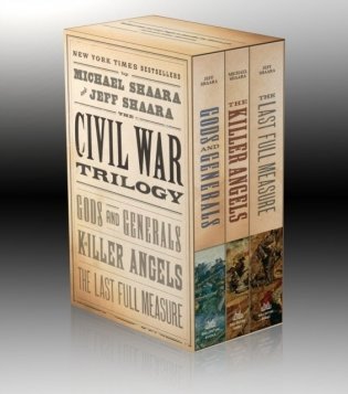 The Civil War Trilogy: Gods and Generals / The Killer Angels / The Last Full Measure фото книги