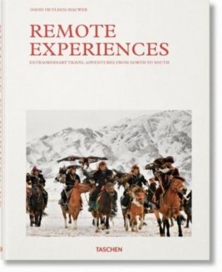 Remote Experiences. Extraordinary Travel Adventures from North to South фото книги