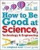 How to Be Good at Science, Technology & Engineering фото книги маленькое 2