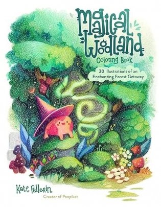 Magical Woodland Coloring Book: 30 Illustrations of an Enchanting Forest Getaway фото книги