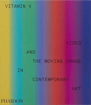 Vitamin V: Video and the Moving Image in Contemporary Art фото книги