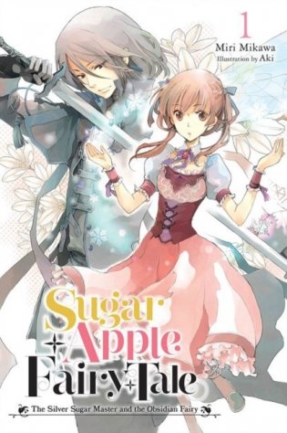 Sugar Apple Fairy Tale, Vol. 1 (Light Novel): The Silver Sugar Master and the Obsidian Fairy Volume 1 фото книги