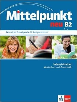 Mittelpunkt neu B2: Deutsch als Fremdsprache für Fortgeschrittene. Intensivtrainer Wortschatz und Grammatik фото книги