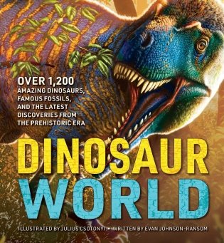 The Greatest Dinosaur Book Ever : Over 1,000 Amazing Dinosaurs, Famous Fossils, and the Latest Discoveries from the Prehistoric Era фото книги