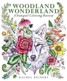 Woodland Wonderland : A Tranquil Coloring Retreat – A Calming Coloring Book of Flowers and Forest Animals for Adults фото книги