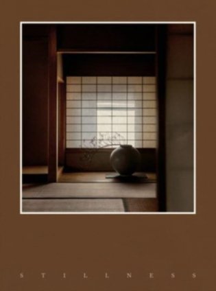 Stillness: An Exploration of Japanese Aesthetics in Architecture and Design фото книги